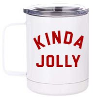 Kinda Jolly Funny Christmas Holiday 12 oz Stainless Steel Tumbler Cup