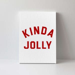 Kinda Jolly Funny Christmas Holiday Canvas