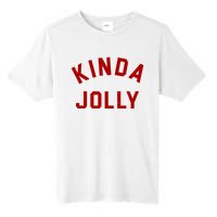 Kinda Jolly Funny Christmas Holiday Tall Fusion ChromaSoft Performance T-Shirt