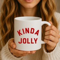 Kinda Jolly Funny Christmas Holiday Mug