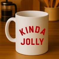 Kinda Jolly Funny Christmas Holiday Mug