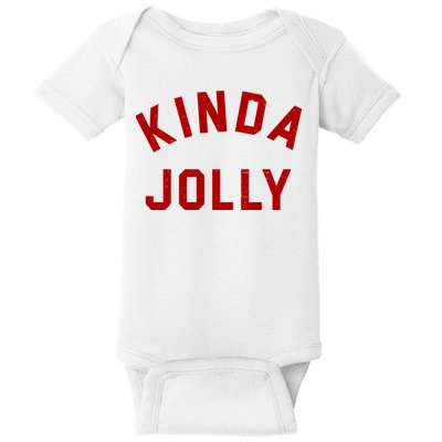 Kinda Jolly Funny Christmas Holiday Baby Bodysuit