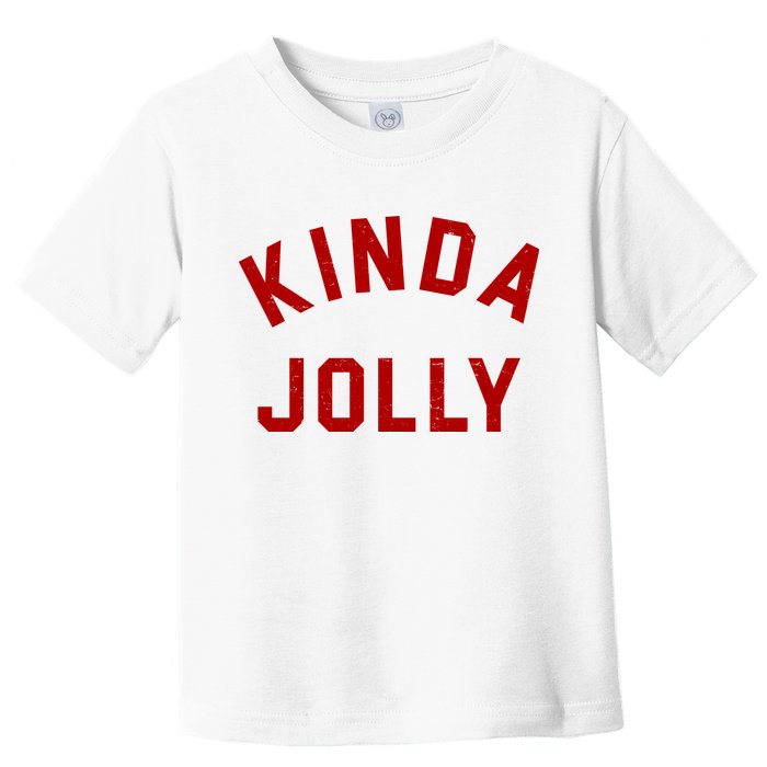 Kinda Jolly Funny Christmas Holiday Toddler T-Shirt