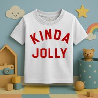 Kinda Jolly Funny Christmas Holiday Toddler T-Shirt