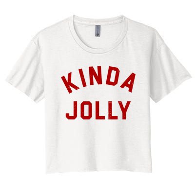 Kinda Jolly Funny Christmas Holiday Women's Crop Top Tee