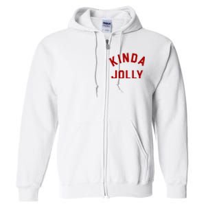 Kinda Jolly Funny Christmas Holiday Full Zip Hoodie