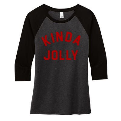 Kinda Jolly Funny Christmas Holiday Women's Tri-Blend 3/4-Sleeve Raglan Shirt