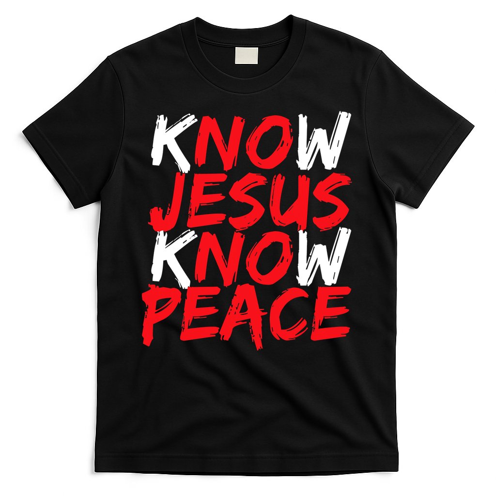 Know Jesus Know Peace No Jesus No Peace Faith God T-Shirt