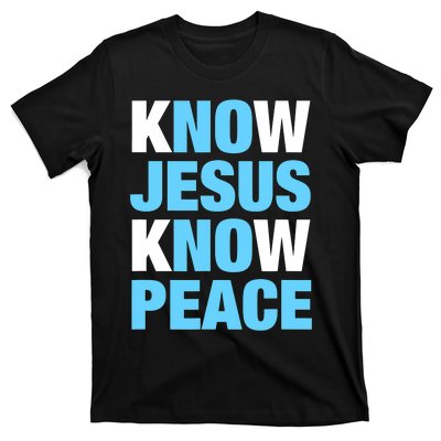 Know Jesus Know Peace No Jesus No Peace Faith God T-Shirt