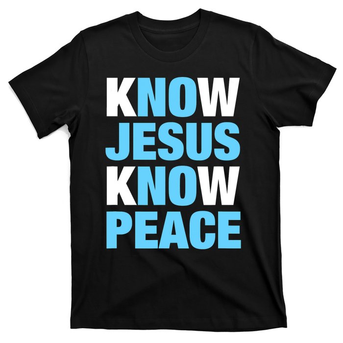 Know Jesus Know Peace No Jesus No Peace Faith God T-Shirt