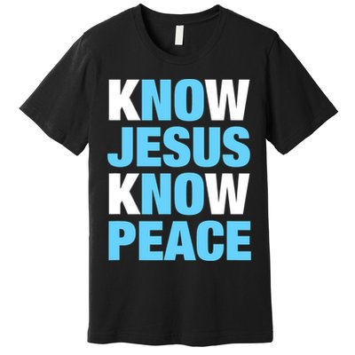 Know Jesus Know Peace No Jesus No Peace Faith God Premium T-Shirt