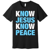 Know Jesus Know Peace No Jesus No Peace Faith God Premium T-Shirt