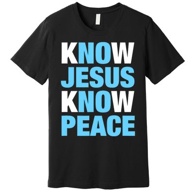 Know Jesus Know Peace No Jesus No Peace Faith God Premium T-Shirt