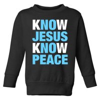 Know Jesus Know Peace No Jesus No Peace Faith God Toddler Sweatshirt