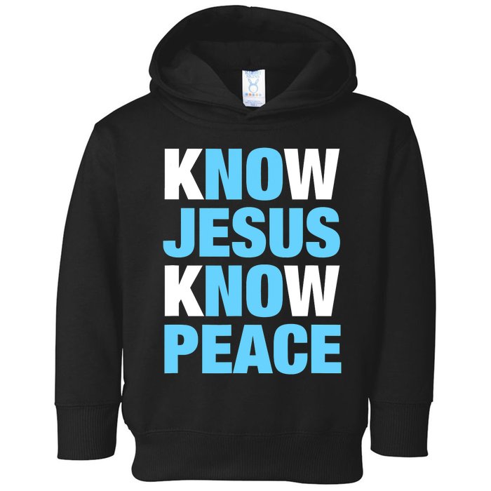 Know Jesus Know Peace No Jesus No Peace Faith God Toddler Hoodie