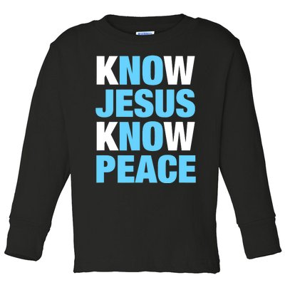 Know Jesus Know Peace No Jesus No Peace Faith God Toddler Long Sleeve Shirt