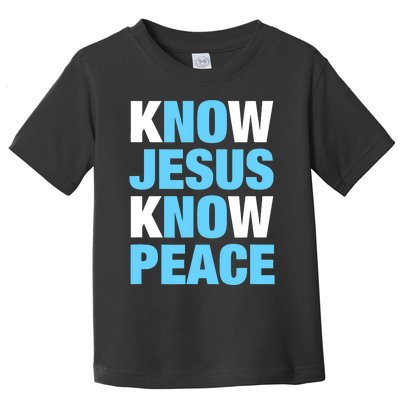 Know Jesus Know Peace No Jesus No Peace Faith God Toddler T-Shirt