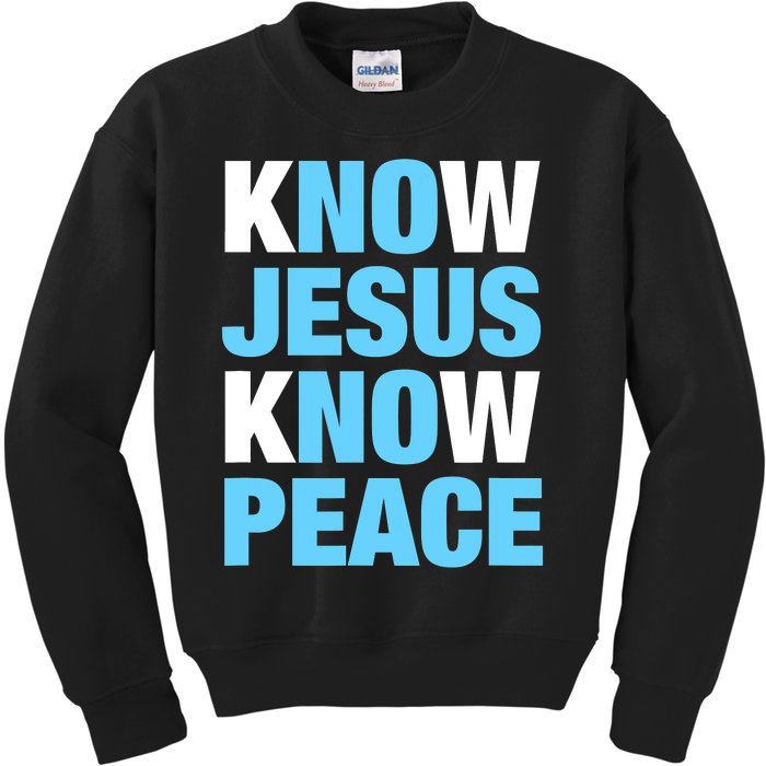 Know Jesus Know Peace No Jesus No Peace Faith God Kids Sweatshirt