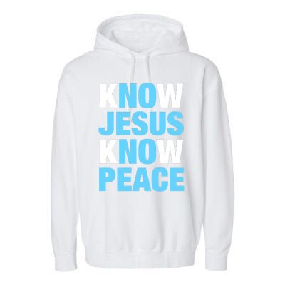 Know Jesus Know Peace No Jesus No Peace Faith God Garment-Dyed Fleece Hoodie