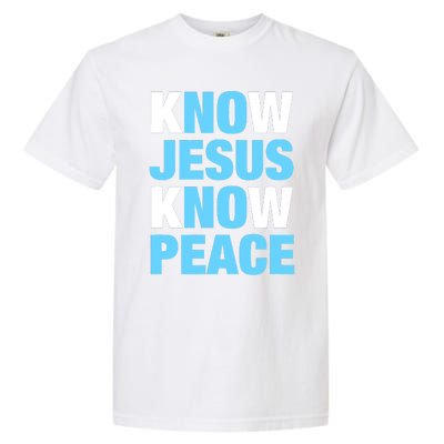 Know Jesus Know Peace No Jesus No Peace Faith God Garment-Dyed Heavyweight T-Shirt