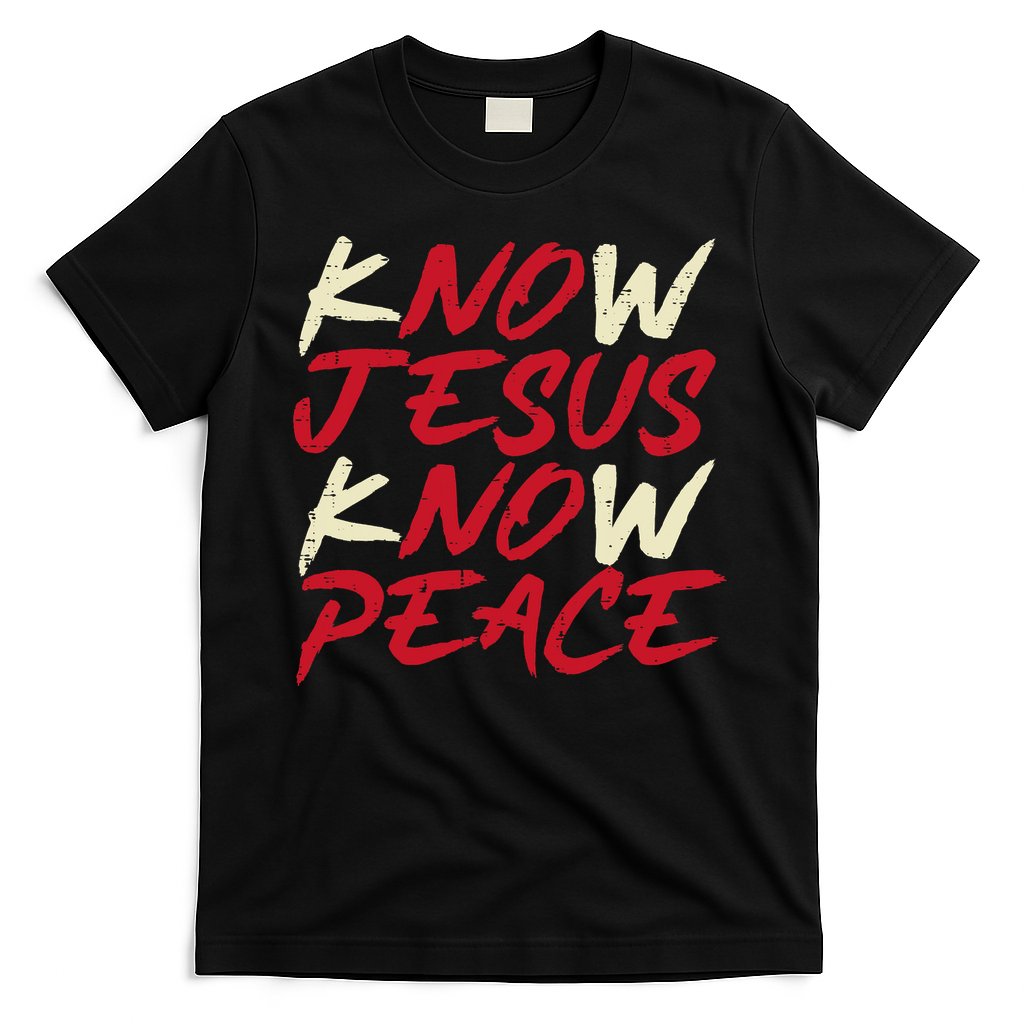 Know Jesus Know Peace No Jesus No Peace Faith God T-Shirt