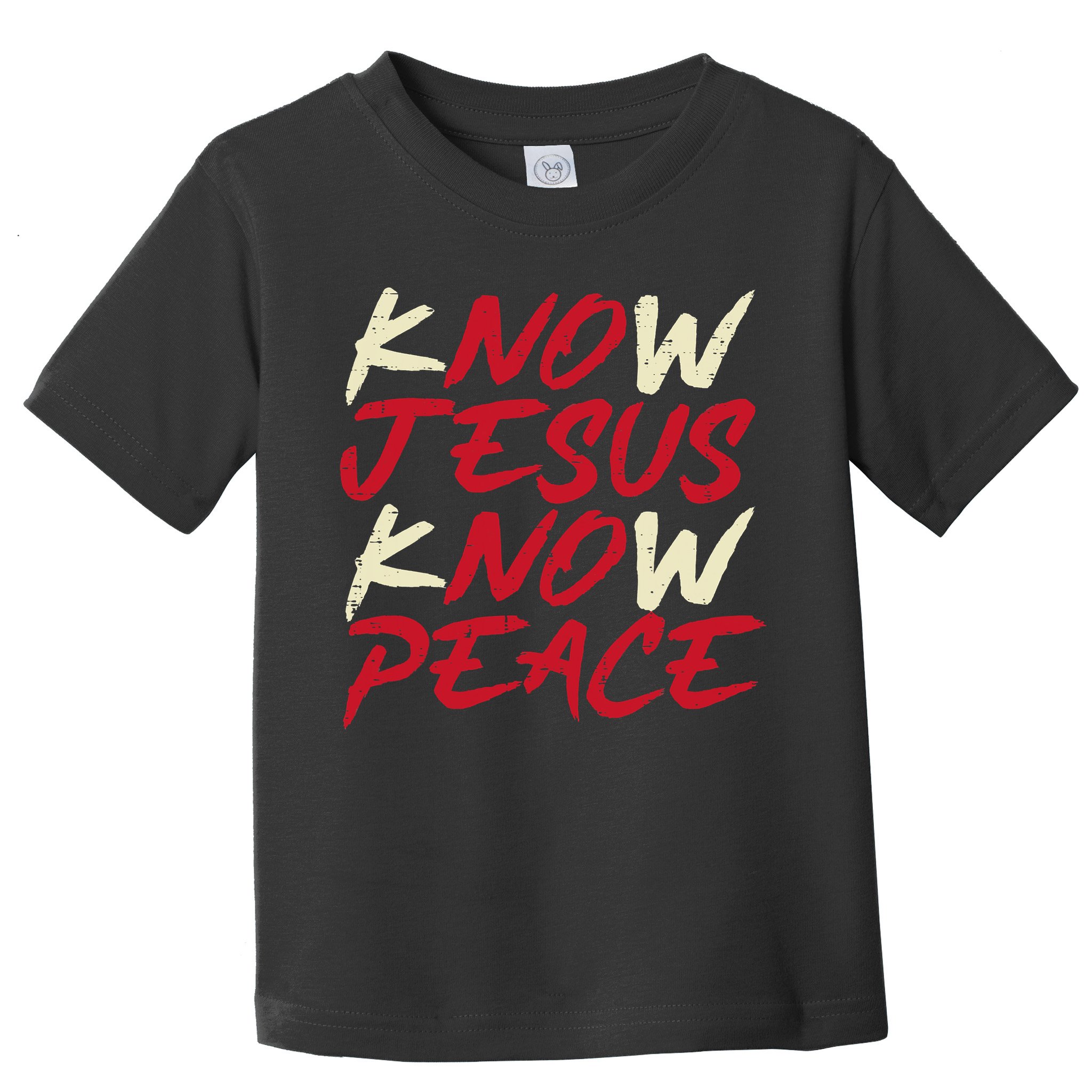 Know Jesus Know Peace No Jesus No Peace Faith God Toddler T-Shirt