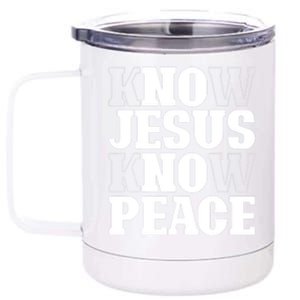 Know Jesus Know Peace Religion God Church Christian Gifts 12 oz Stainless Steel Tumbler Cup