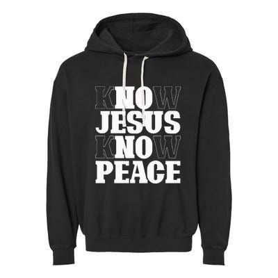 Know Jesus Know Peace Religion God Church Christian Gifts Garment-Dyed Fleece Hoodie