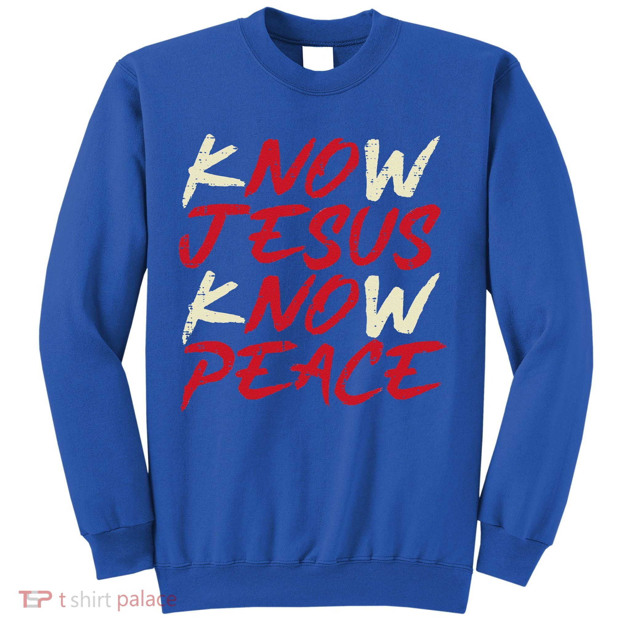 Know Jesus Know Peace God Faith Christian Sweatshirt