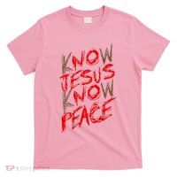 Know Jesus Know Peace T-Shirt