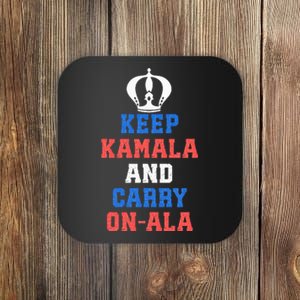 Keep Kamala And Carry Onala Kamala Harris Strong Coaster