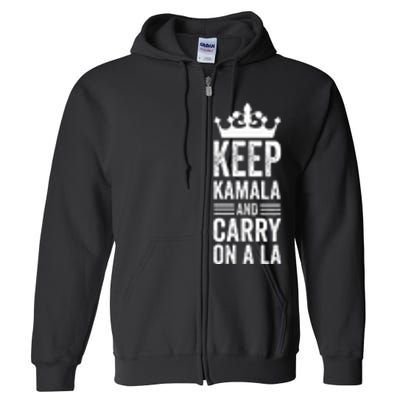 Keep Kamala And Carry On A La Funny Harris Winner Full Zip Hoodie