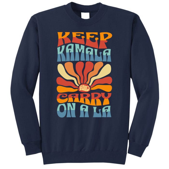 Keep Kamala And Carry On A La Groovy Style Tall Sweatshirt