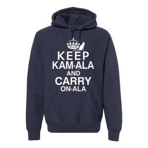 Keep Kamala And Carry Onala Quotes Premium Hoodie