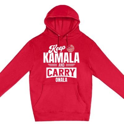 Keep Kamala And Carry On Ala Premium Pullover Hoodie