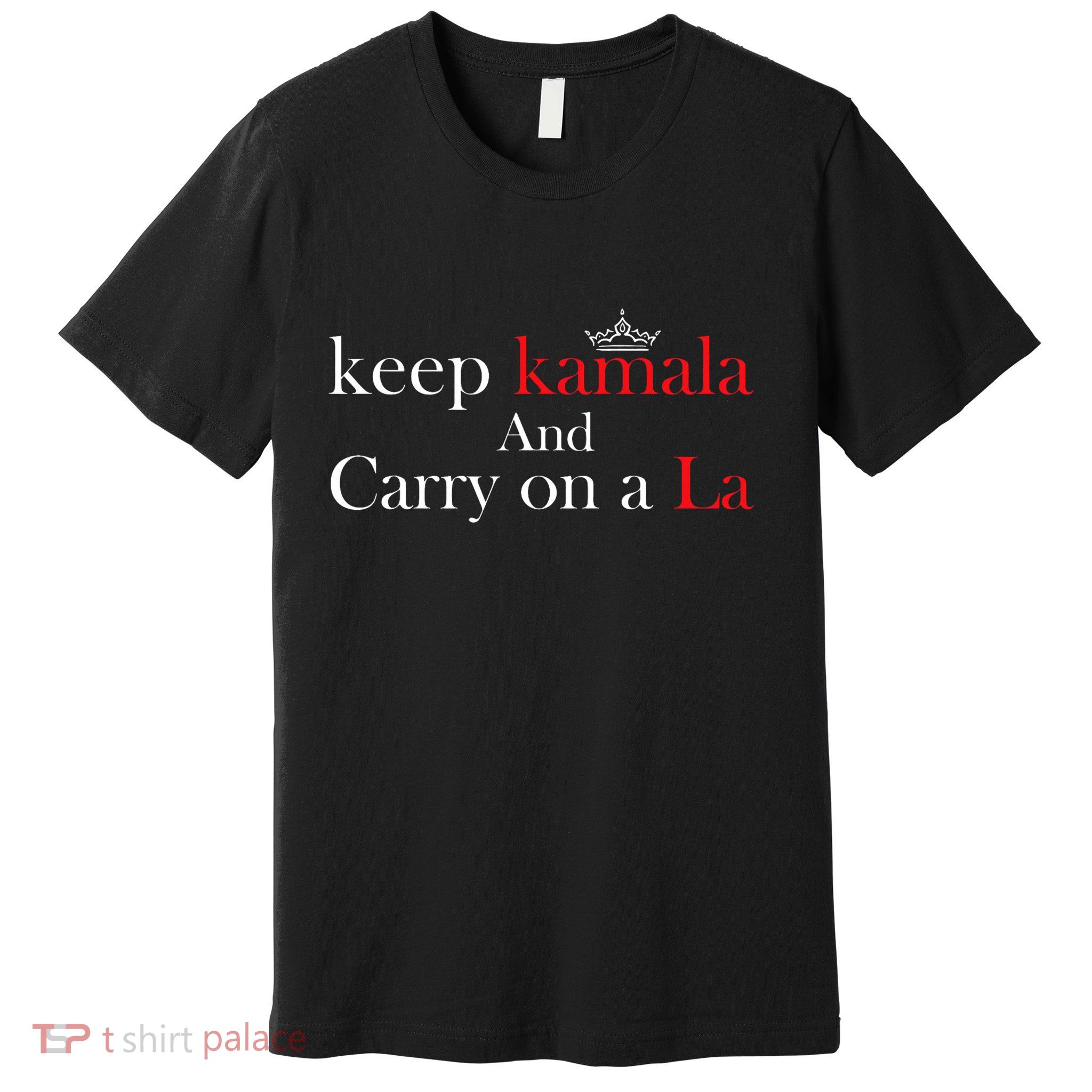 Keep Kamala And Carry On A La Premium T-Shirt