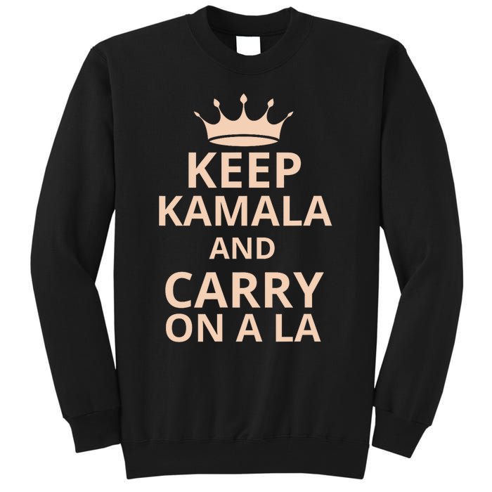 Keep Kamala And Carry On A La Tall Sweatshirt