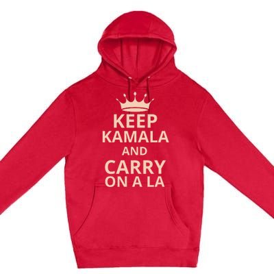 Keep Kamala And Carry On A La Premium Pullover Hoodie