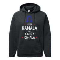 Keep Kamala And Carry On A La Kamala Harris 2024 Gift Performance Fleece Hoodie