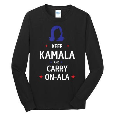 Keep Kamala And Carry On A La Kamala Harris 2024 Gift Tall Long Sleeve T-Shirt