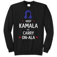 Keep Kamala And Carry On A La Kamala Harris 2024 Gift Tall Sweatshirt