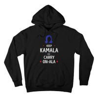 Keep Kamala And Carry On A La Kamala Harris 2024 Gift Tall Hoodie