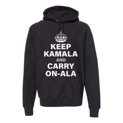 Keep Kamala And Carry On Ala Premium Hoodie