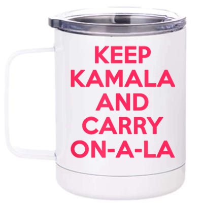 Keep Kamala And Carry On A La 12 oz Stainless Steel Tumbler Cup