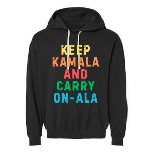 Keep Kamala And Carry Onala Kamala Vote Blue Election 2024 Garment-Dyed Fleece Hoodie