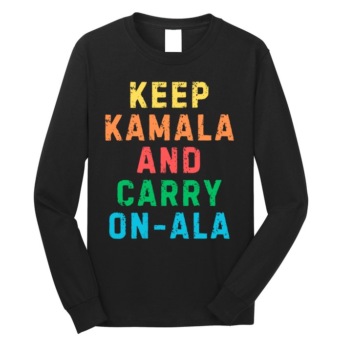 Keep Kamala And Carry Onala Kamala Vote Blue Election 2024 Long Sleeve Shirt