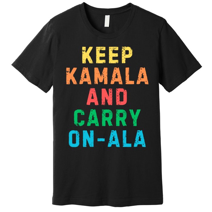 Keep Kamala And Carry Onala Kamala Vote Blue Election 2024 Premium T-Shirt