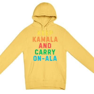 Keep Kamala And Carry Onala Kamala Vote Blue Election 2024 Premium Pullover Hoodie