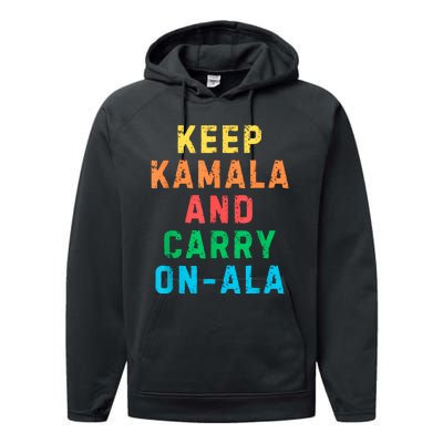 Keep Kamala And Carry Onala Kamala Vote Blue Election 2024 Performance Fleece Hoodie