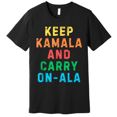 Keep Kamala And Carry Onala Kamala Vote Blue Election 2024 Premium T-Shirt